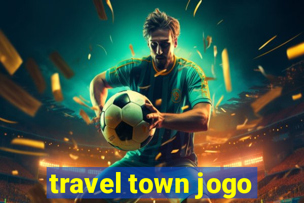 travel town jogo